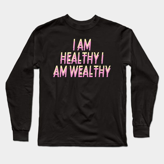 i am healthy i am wealthy Long Sleeve T-Shirt by artby-shikha